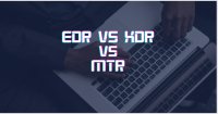 EDR vs XDR vs MTR