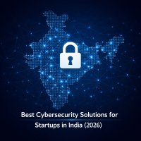 Best Cybersecurity Solutions for Startups in India (2026)